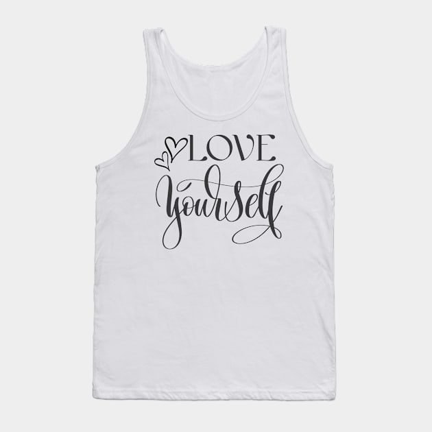 Love Yourself Tank Top by Gillentine Design